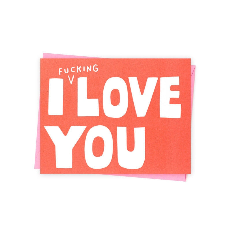 Greeting & Note Cards Ashkahn Single Card I F***Ing Love You